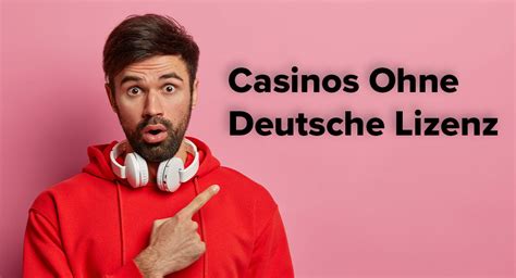 casinos ohne deutsche lizenz!